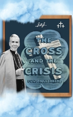 The Cross and The Crisis(English, Hardcover, Sheen Fulton J)