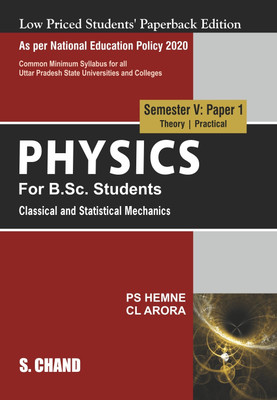 Physics For B.Sc. Students Semester V : Paper 1 | Classical and Statistical Mechanics | NEP 2020 - For the University of Uttar Pradesh | S. Chand's 2023(Paperback, P S Hemne, C L Arora)