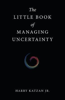 The Little Book of Managing Uncertainty(English, Paperback, Katzan Harry Jr)