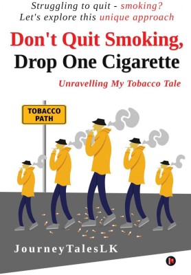 Don't Quit Smoking, Drop One Cigarette(English, Paperback, JourneyTalesLK)