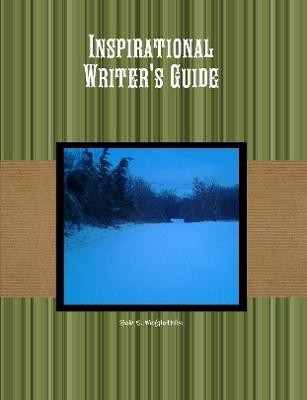 Inspirational Writer's Guide(English, Paperback, McGlothlin Author, Poet,, Lyricist Bob E.)