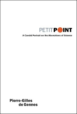Petit Point: A Candid Portrait On The Aberrations Of Science(English, Paperback, De Gennes Pierre-gilles)