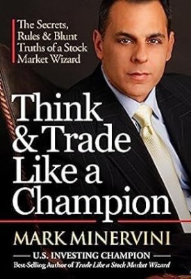 THINK & TRADE LIKE A CHAMPION BY MARK MINERVINI PAPERBACK ENGLISH EDITION 2023 Paperback – 1 January 2023(Paperback, robert kiyosaki, James clear)