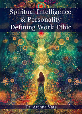 Spiritual Intelligence & Personality - Defining Work Ethic(Paperback, Dr. Archna Vats)