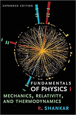 Fundamentals Of Physics I Mechanics,Relativity,And Thermodynamics(Paperback, R. Shankar)