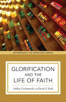 Glorification and the Life of Faith(English, Paperback, Cocksworth Ashley)