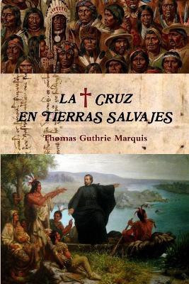 La Cruz En Tierras Salvajes(Spanish, Paperback, Marquis Thomas Guthrie)