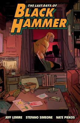 Last Days of Black Hammer: From the World of Black Hammer(English, Paperback, Lemire Jeff)