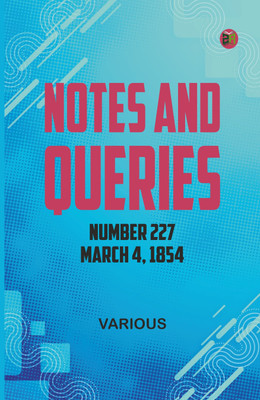 Notes and Queries, Number 227, March 4, 1854(Paperback, Various)