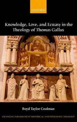 Knowledge, Love, and Ecstasy in the Theology of Thomas Gallus(English, Hardcover, Coolman Boyd Taylor)