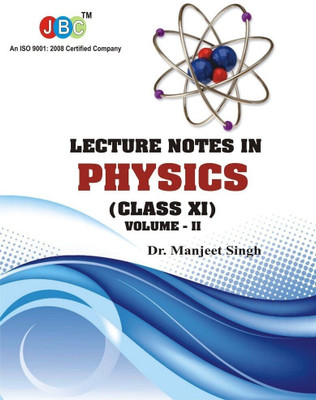 LECTURE NOTES IN PHYSICS (CLASS XI) Vol-II  - LECTURE NOTES IN PHYSICS (CLASS XI) Vol-II (Paperback, Dr. Manjeet Singh)(English, Paperback, Dr. Manjeet Singh)