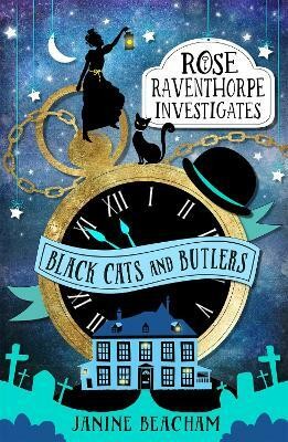 Rose Raventhorpe Investigates: Black Cats and Butlers(English, Paperback, Beacham Janine)