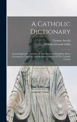 A Catholic Dictionary(English, Hardcover, Addis William Edward)