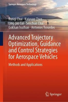 Advanced Trajectory Optimization, Guidance and Control Strategies for Aerospace Vehicles(English, Hardcover, Chai Runqi)