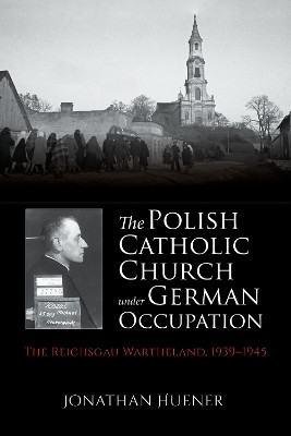 The Polish Catholic Church under German Occupation(English, Paperback, Huener Jonathan)