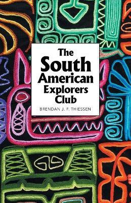 The South American Explorers Club(English, Paperback, Thiessen Brendan J F)