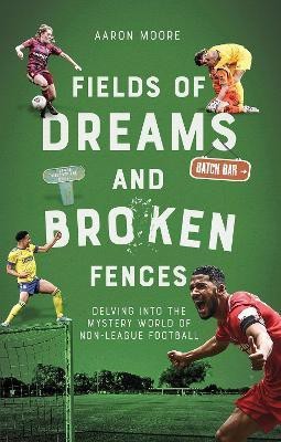 Fields of Dreams and Broken Fences(English, Paperback, Moore Aaron)