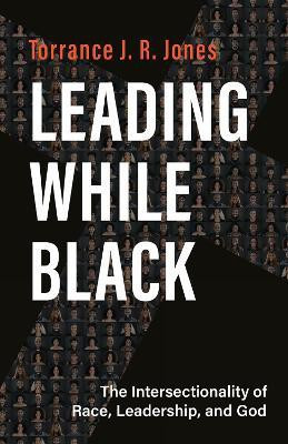 Leading While Black(English, Paperback, Jones Torrance J. R.)