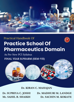 Practical Handbook Of Practice School Of Pharmaceutics Domain(Paperback, Dr. KIRAN C. MAHAJAN, Dr. SUPRIYA C. JOSHI, Mr. SAHIL B. SHAIKH, Dr. MADHURI M. LANDGE, Dr. SACHIN M. KOKATE) Practical Handbook Of Practice School Of Pharmaceutics Domain(Paperback, Dr. KIRAN C. MAHAJAN, Dr. SUPRIYA C. JOSHI, Mr. SAHIL B. SHAIKH, Dr. MADHURI M. LANDGE, Dr. SACHIN M. KOKATE)