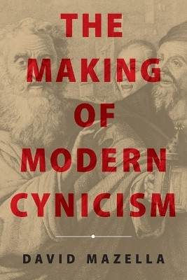 The Making of Modern Cynicism(English, Paperback, Mazella David)