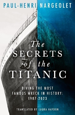 The Secrets of the Titanic(English, Paperback, Nargeolet Paul-Henri)