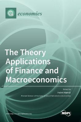 The Theory Applications of Finance and Macroeconomics(English, Hardcover, unknown)