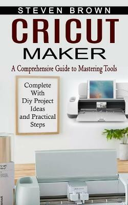 Cricut Maker(English, Paperback, Brown Steven)