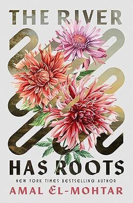 The River Has Roots: The Sweeping, Magical Solo Debut by the Best-Selling Co-Author of THIS IS HOW YOU LOSE THE TIME WAR(Paperback, Amal El-Mohtar)