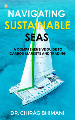 Navigating Sustainable Seas - A Comprehensive Guide to Carbon Markets and Trading(English, Paperback, Bhimani Chirag Dr)