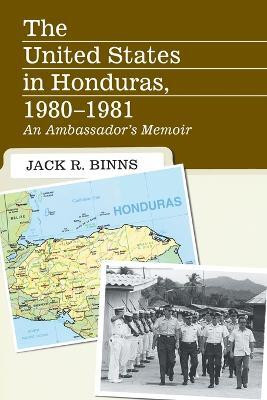 The United States in Honduras, 1980-1981(English, Paperback, Binns Jack R.)