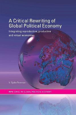 A Critical Rewriting of Global Political Economy(English, Hardcover, Peterson V. Spike)