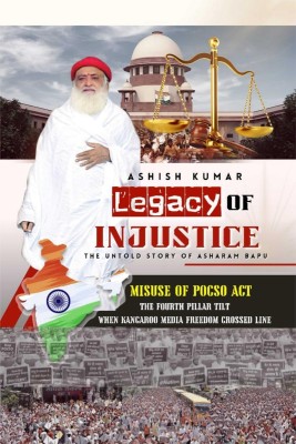 Legacy of Injustice  - The Untold Story of Asharam Bapu(English, Hardcover, Ashish Kumar)