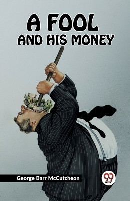 A FOOL AND HIS MONEY (Edition2023)(English, Paperback, McCutcheon George Barr)