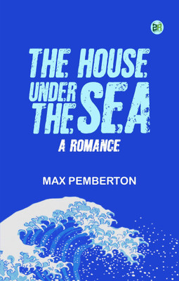 The House Under the Sea: A Romance(Paperback, Max Pemberton)