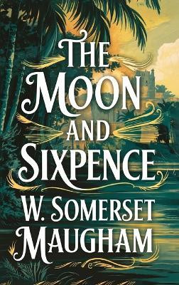 The Moon and Sixpence(English, Hardcover, Maugham W Somerset)