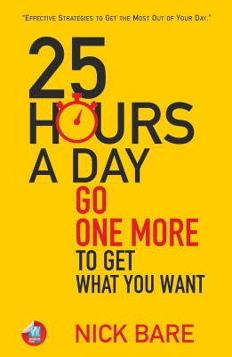 25 Hours a Day: Going One More to Get What You Want(Paperback, Nick Bare)