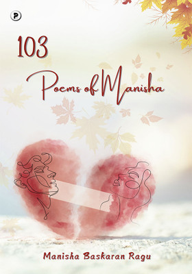 103 Poems of Manisha(Paperback, Manisha Baskaran Ragu)