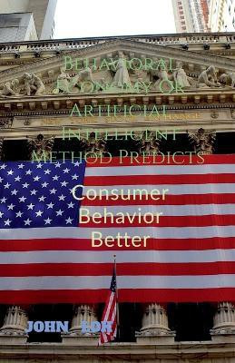 Behavioral Economy Or Artificial Intelligent Method Predicts(English, Paperback, Lok John)