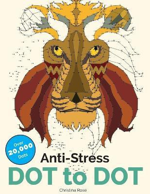 Anti-Stress Dot To Dot(English, Paperback, Rose Christina)