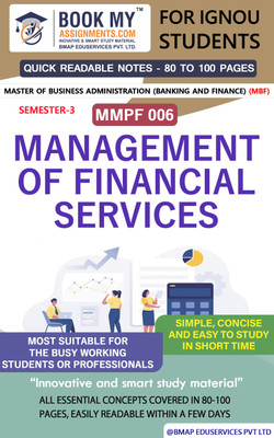 IGNOU MMPF 006 Management of Financial Services Quick Readable Notes | Important Topic-wise Conceptual Notes | Master of Business Administration (Banking and Finance) (MBF)(Paperback, BMA Publication) IGNOU MMPF 006 Management of Financial Services Quick Readable Notes | Important Topic-wise Conceptual Notes | Master of Business Administration (Banking and Finance) (MBF)(Paperback, BMA Publication)
