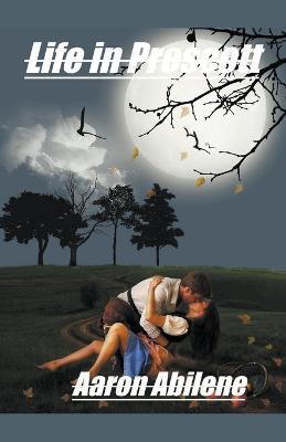 Life in Prescott(English, Paperback, Abilene Aaron)