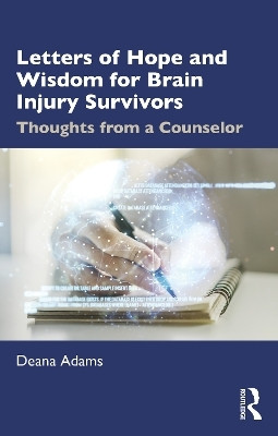 Letters of Hope and Wisdom for Brain Injury Survivors(English, Paperback, Adams Deana)