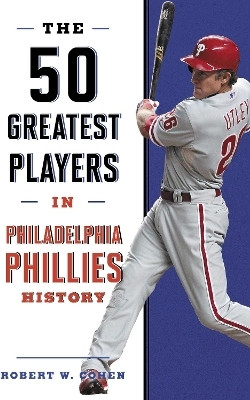 The 50 Greatest Players in Philadelphia Phillies History(English, Hardcover, Cohen Robert W.)