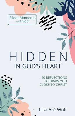 Hidden in God's Heart(English, Paperback, Wulf Lisa Are)