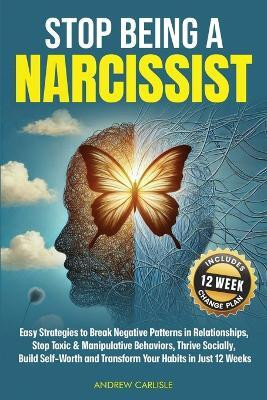 Stop Being a Narcissist(English, Paperback, Carlisle Andrew)