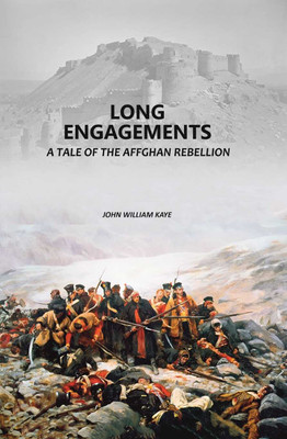 Long Engagements: A Tale of the Affghan Rebellion(Paperback, John William Kaye)