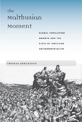 The Malthusian Moment(English, Hardcover, Robertson Thomas)