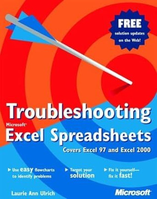 Troubleshooting Microsoft Excel Spreadsheets: Covers Excel 97 and Excel 2000(Paperback, LAURIE ANN ULRICH)
