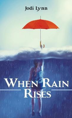 When Rain Rises(English, Hardcover, Lynn Jodi)