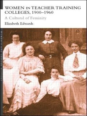 Women in Teacher Training Colleges, 1900-1960(English, Paperback, Edwards Elizabeth)